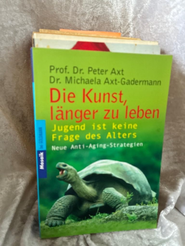 Die Kunst, länger zu leben: Jugend ist keine Frage des Alters (Mosaik bei Goldmann) Psychology