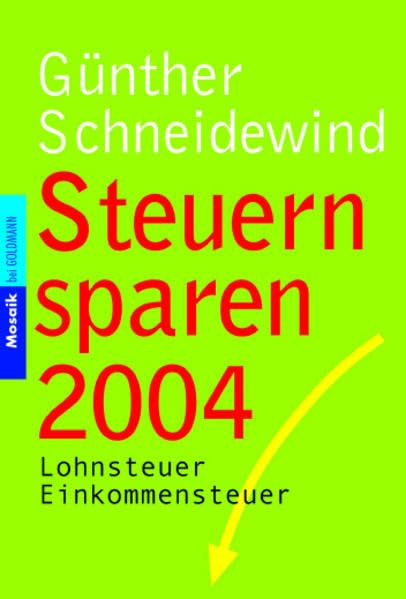 Steuern sparen 2004: Lohnsteuer /Einkommensteuer (Mosaik bei Goldmann) Law
