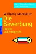 Die Bewerbung: Perfekt und erfolgreich Self-help