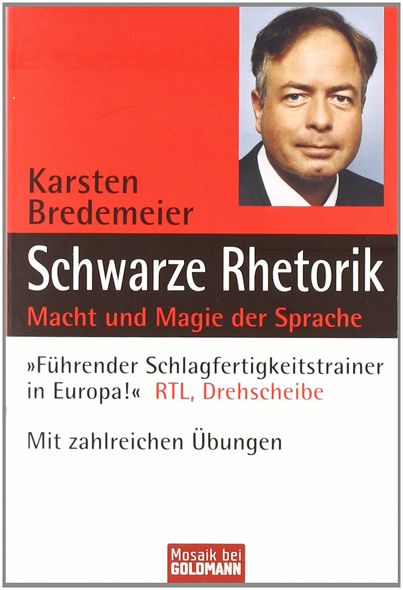 Schwarze Rhetorik: Macht und Magie der Sprache. Mit zahlreichen Übungen Books