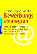 Bewerbungsstrategien: Erfolgreiche Konzepte für Beruf und Karriere Mit Sonderkapitel: Bewerbung im Internet Business, Finance & Career