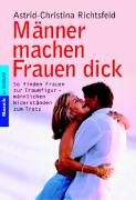 Männer machen Frauen dick: So finden Frauen zur Traumfigur - männlichen Widerständen zum Trotz Film, Art & Culture