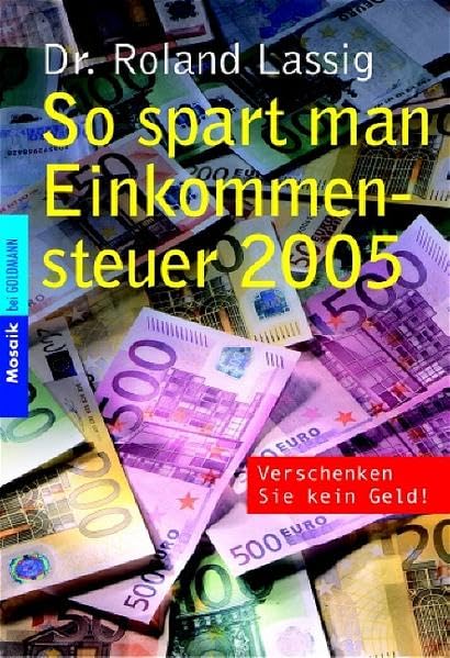 So spart man Einkommenssteuer 2005: Verschenken Sie kein Geld! Business, Finance & Career
