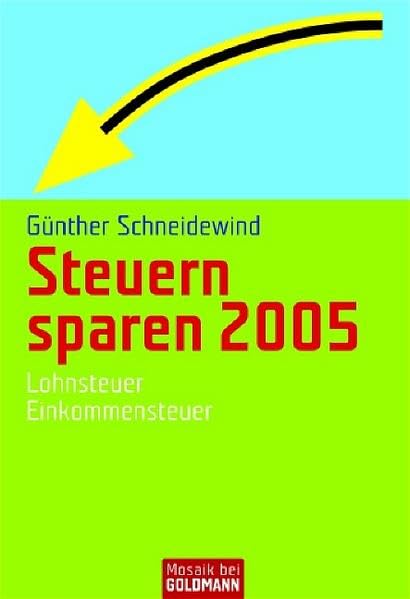Steuern sparen 2005: Lohnsteuer /Einkommenssteuer (Mosaik bei Goldmann) Business, Finance & Career
