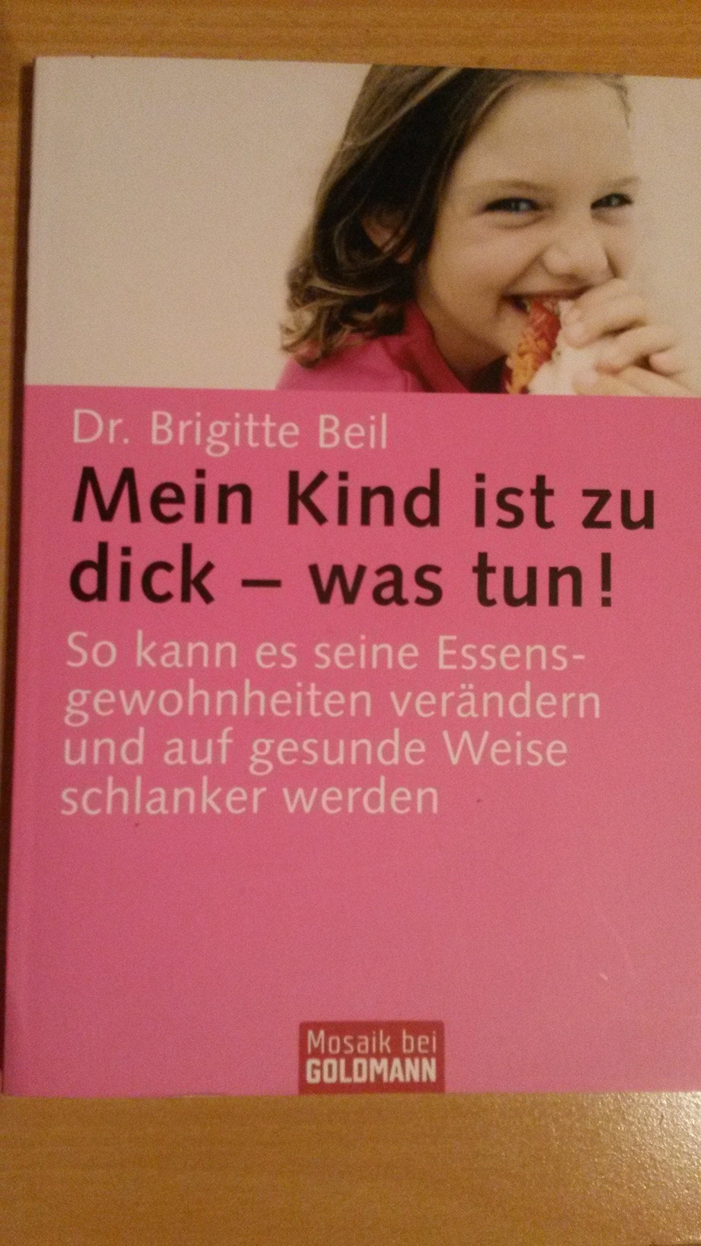 Mein Kind ist zu dick - was tun!: So kann es seine Essensgewohnheiten verändern und auf gesunde Weise schlanker werden Parents & Children