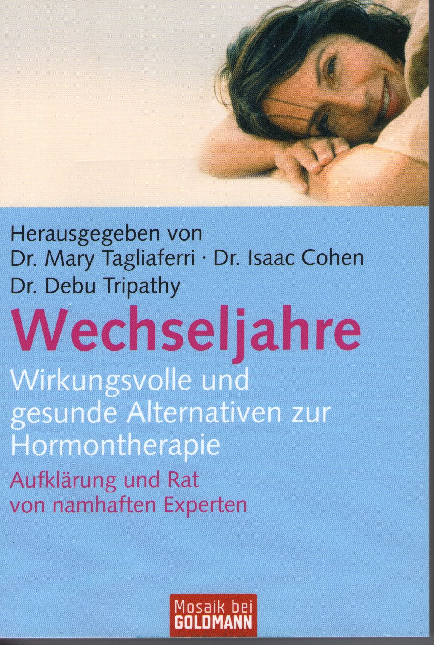 Wechseljahre: Wirkungsvolle und gesunde Alternativen zur Hormontherapie Aufklärung und Rat von namhaften Experten (Mosaik bei Goldmann) Health, Nutrition & Fitness