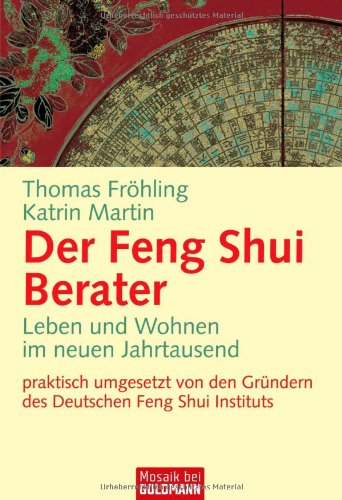 Der Feng Shui Berater: Leben und Wohnen im neuen Jahrtausend - Hobbies & Crafts