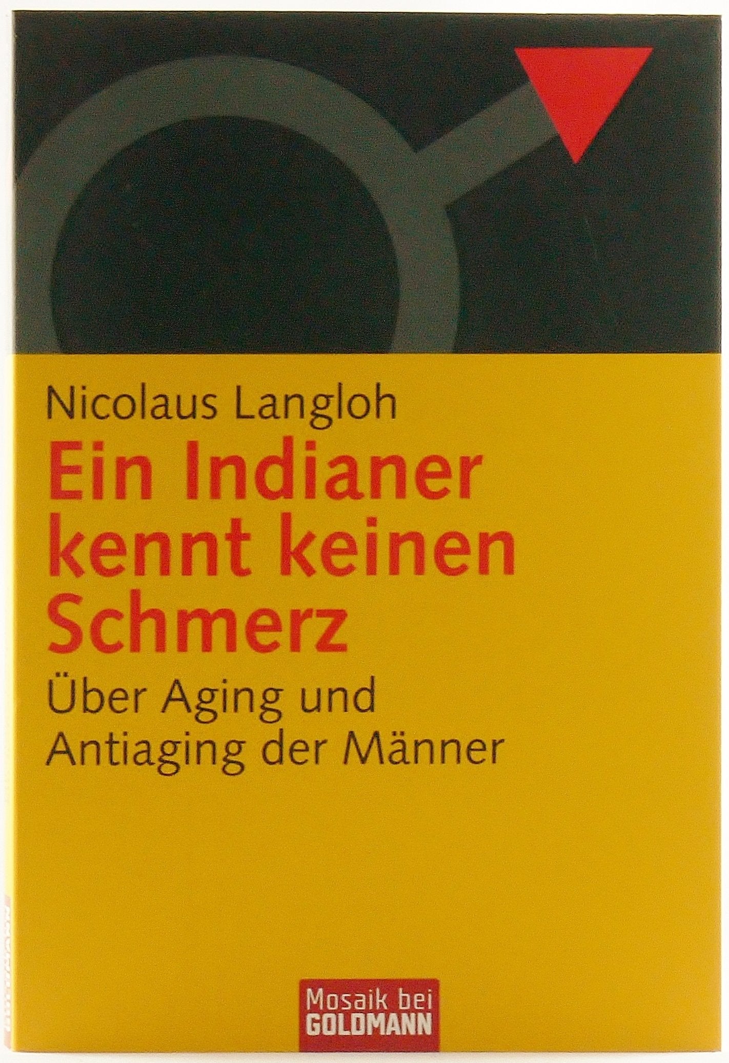 Ein Indianer kennt keinen Schmerz: Über Aging und Antiaging der Männer Psychology