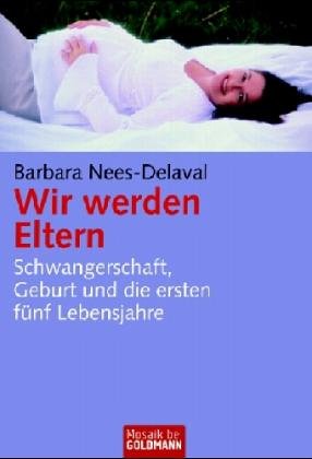 Wir werden Eltern: Schwangerschaft, Geburt und die ersten fünf Lebensjahre Parents & Children