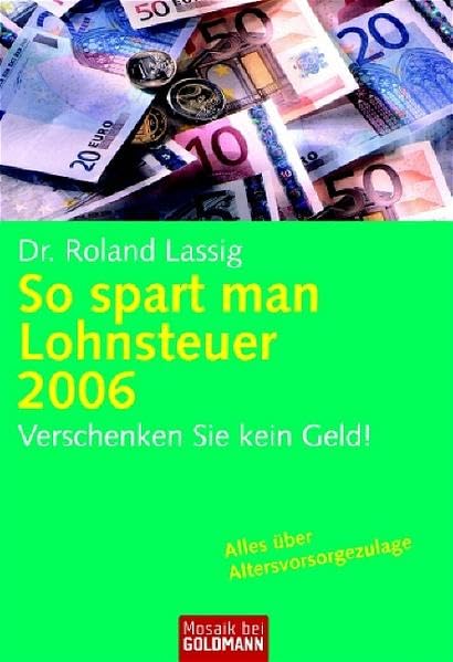 So spart man Lohnsteuer 2006: Verschenken Sie kein Geld! (Mosaik bei Goldmann) Business, Finance & Career