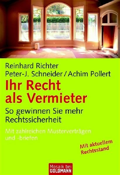 Ihr Recht als Vermieter: So gewinnen Sie mehr Rechtssicherheit - Mit zahlreichen Musterverträgen und -briefen (Mosaik bei Goldmann) Business, Finance & Career