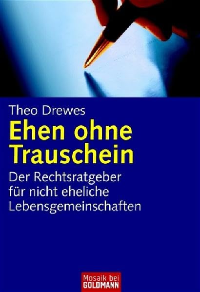 Ehen ohne Trauschein: Der Rechtsratgeber ·nichteheliche Lebensgemeinschaften ·Mütter und Väter nichtehelicher Kinder (Mosaik bei Goldmann) Books