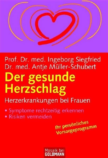 Der gesunde Herzschlag: Herzerkrankungen bei Frauen - Symptome rechtzeitig erkennen - Risiken vermeiden (Mosaik bei Goldmann) Medicine