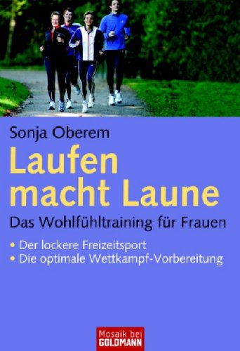 Laufen macht Laune: Das Wohlfühltraining für Frauen · Der lockere Freizeitsport · Die optimale Wettkampf-Vorbereitung Health, Nutrition & Fitness