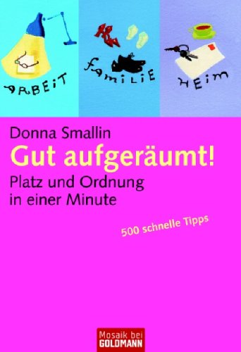 Gut aufgeräumt! Platz und Ordnung in einer Minute Business, Finance & Career