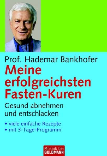 Meine erfolgreichsten Fasten-Kuren: Gesund abnehmen und entschlacken - . viele einfache Rezepte - . mit 3-Tage-Programm (Mosaik bei Goldmann) Health, Nutrition & Fitness