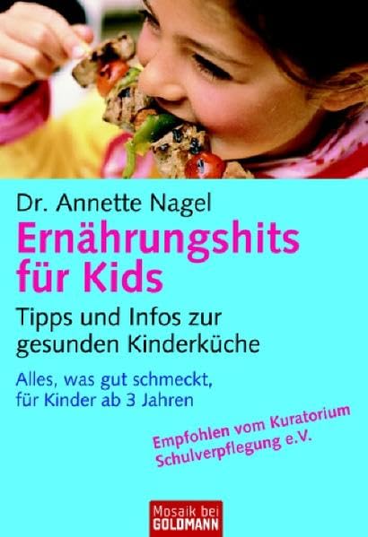 Ernährungshits für Kids: Tipps und Infos zur gesunden Kinderküche Alles, was gut schmeckt, für Kinder ab 3 Jahren (Mosaik bei Goldmann) Health, Nutrition & Fitness