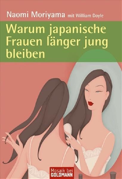Warum japanische Frauen länger jung bleiben (Mosaik bei Goldmann) Health, Nutrition & Fitness