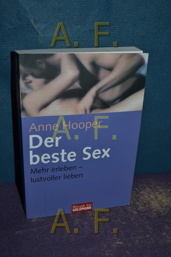 Der beste Sex: Mehr erleben - lustvoller lieben (Mosaik bei Goldmann) Partnership & Love