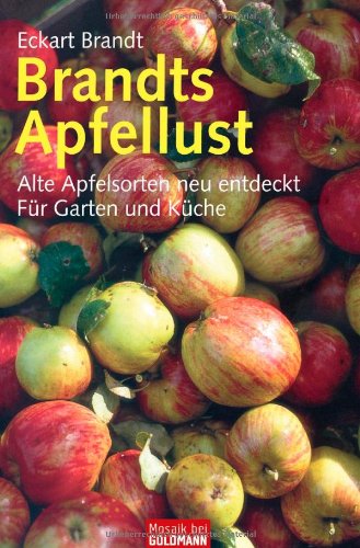 Brandts Apfellust: Alte Apfelsorten neu entdeckt - Für Garten und Küche Leisure, Home & Garden