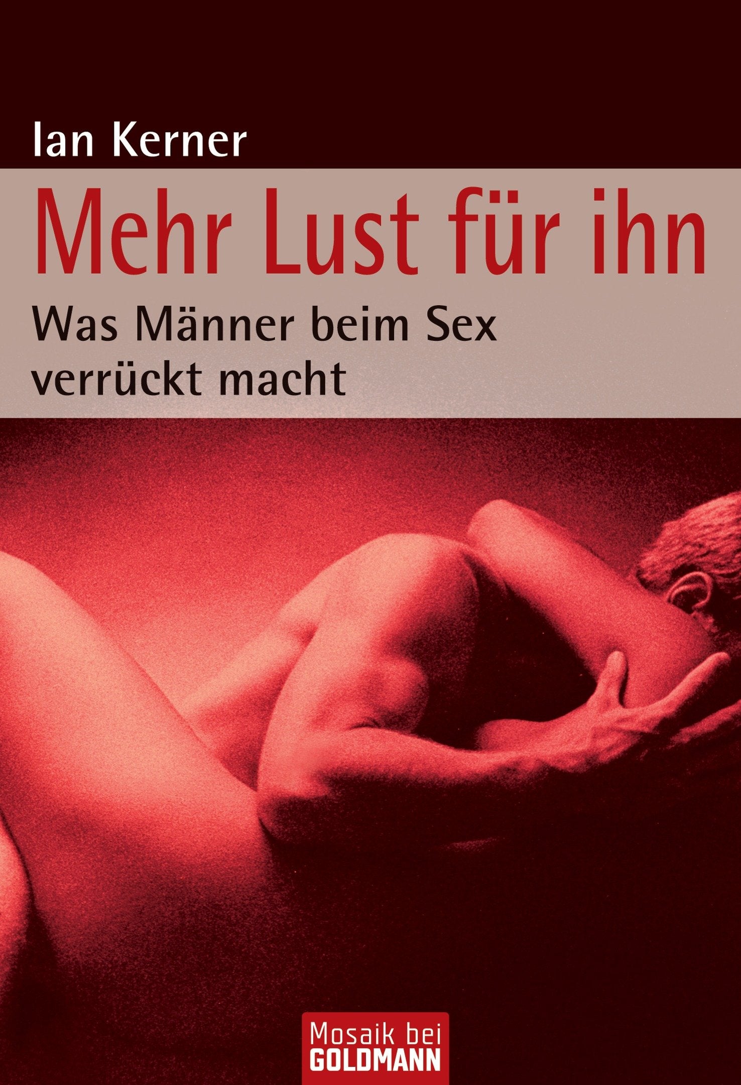 Mehr Lust für ihn: Was Männer beim Sex verrückt macht (Mosaik bei Goldmann) Eroticism