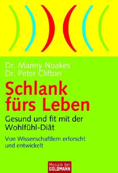Schlank fürs Leben: Gesund und fit mit der Wohlfühl-Diät - Von Wissenschaftlern erforscht und entwickelt (Mosaik bei Goldmann) Health, Nutrition & Fitness