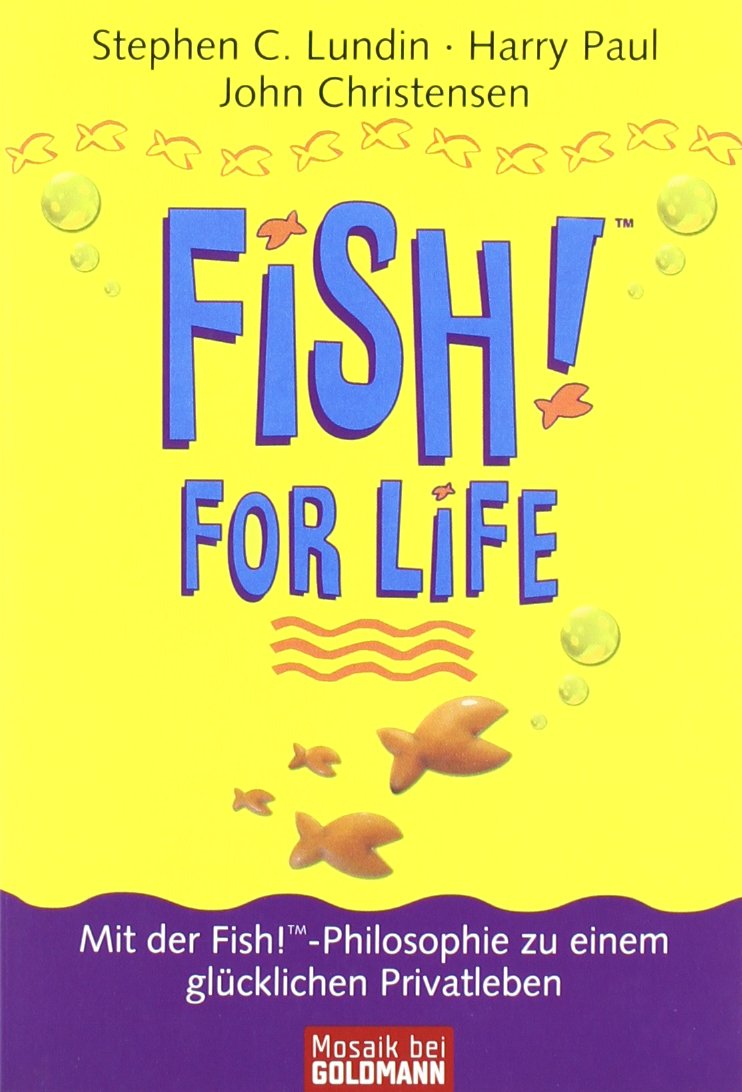 Fish for Life. Mit der Fish!™-Philosophie zu einem glücklichen Privatleben Partnership & Love