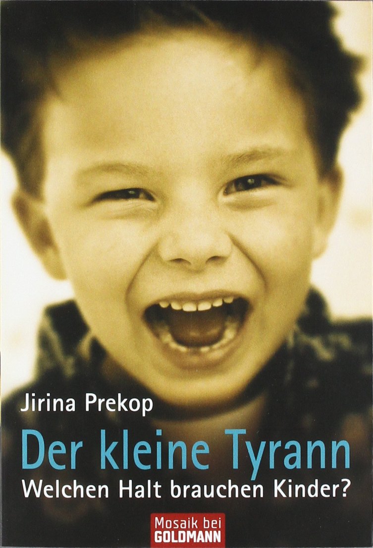 Der kleine Tyrann: Welchen Halt brauchen Kinder? Parents & Children