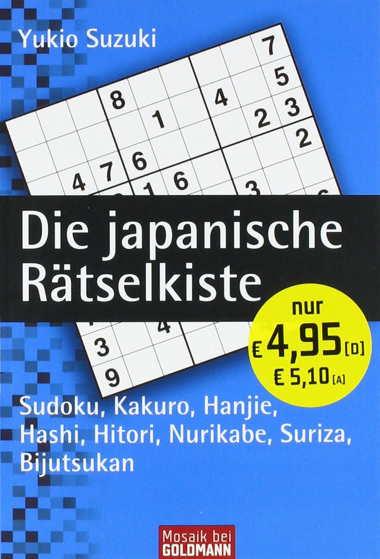 Die japanische Rätselkiste: Sudoku, Kakuro, Hanjie, Hashi, Hitori, Nurikabe, Suriza, Bijutsukan Hobbies & Crafts