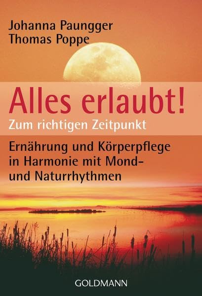 Alles erlaubt!: Zum richtigen Zeitpunkt - Ernährung und Körperpflege in Harmonie mit Mond- und Naturrhythmen Health, Nutrition & Fitness