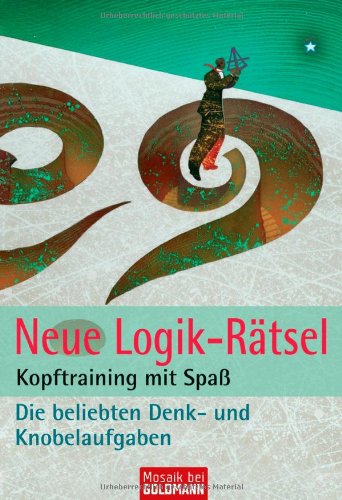 Neue Logik-Rätsel: Kopftraining mit Spaß - Die beliebten Denk- und Knobelaufgaben Leisure & Fun