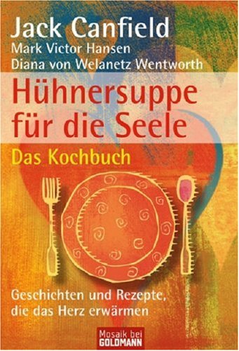 Hühnersuppe für die Seele Das Kochbuch: Geschichten und Rezepte, die das Herz erwärmen Health, Nutrition & Fitness
