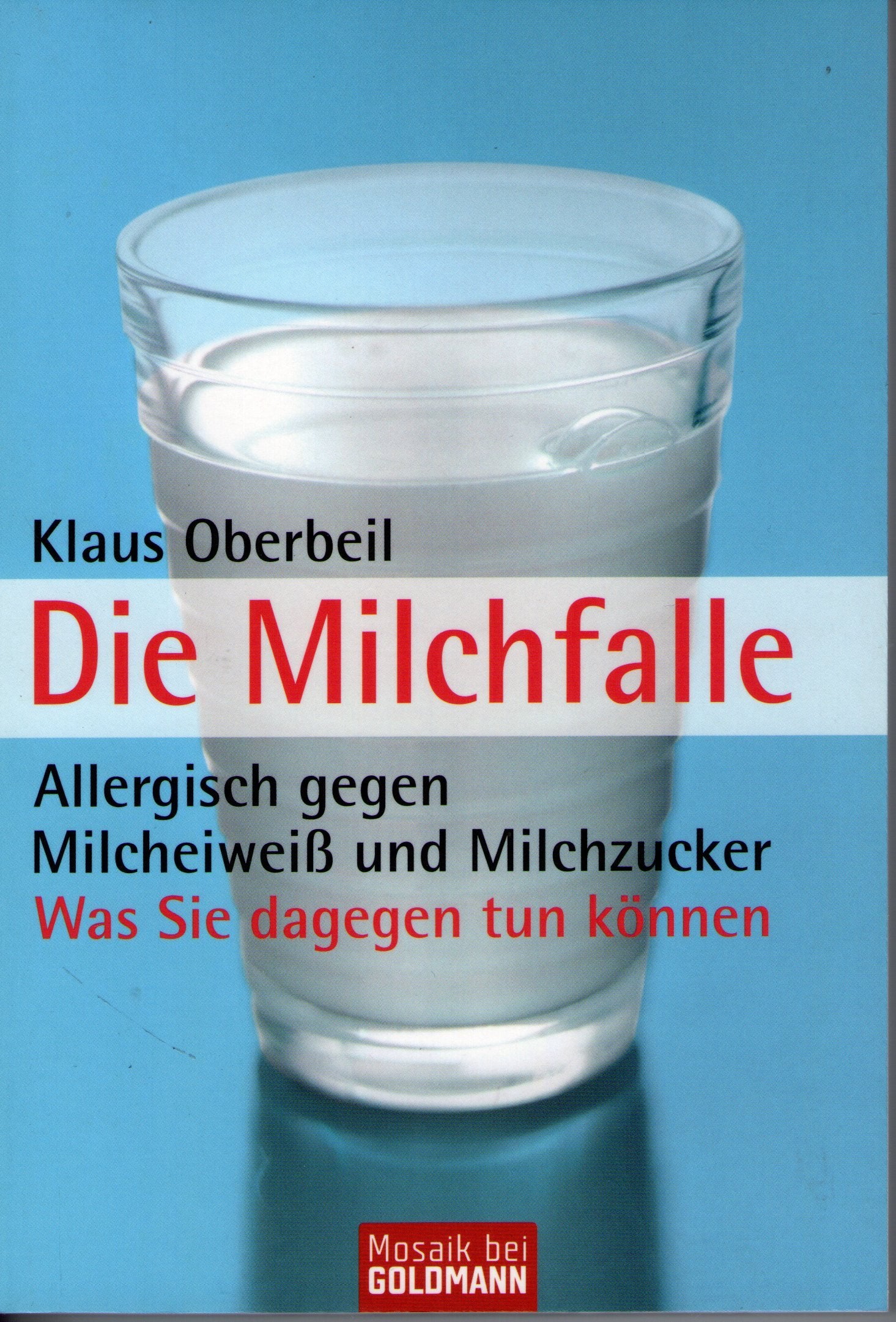 Die Milchfalle: Allergisch gegen Milcheiweiß und Milchzucker - Was Sie dagegen tun können Health, Nutrition & Fitness
