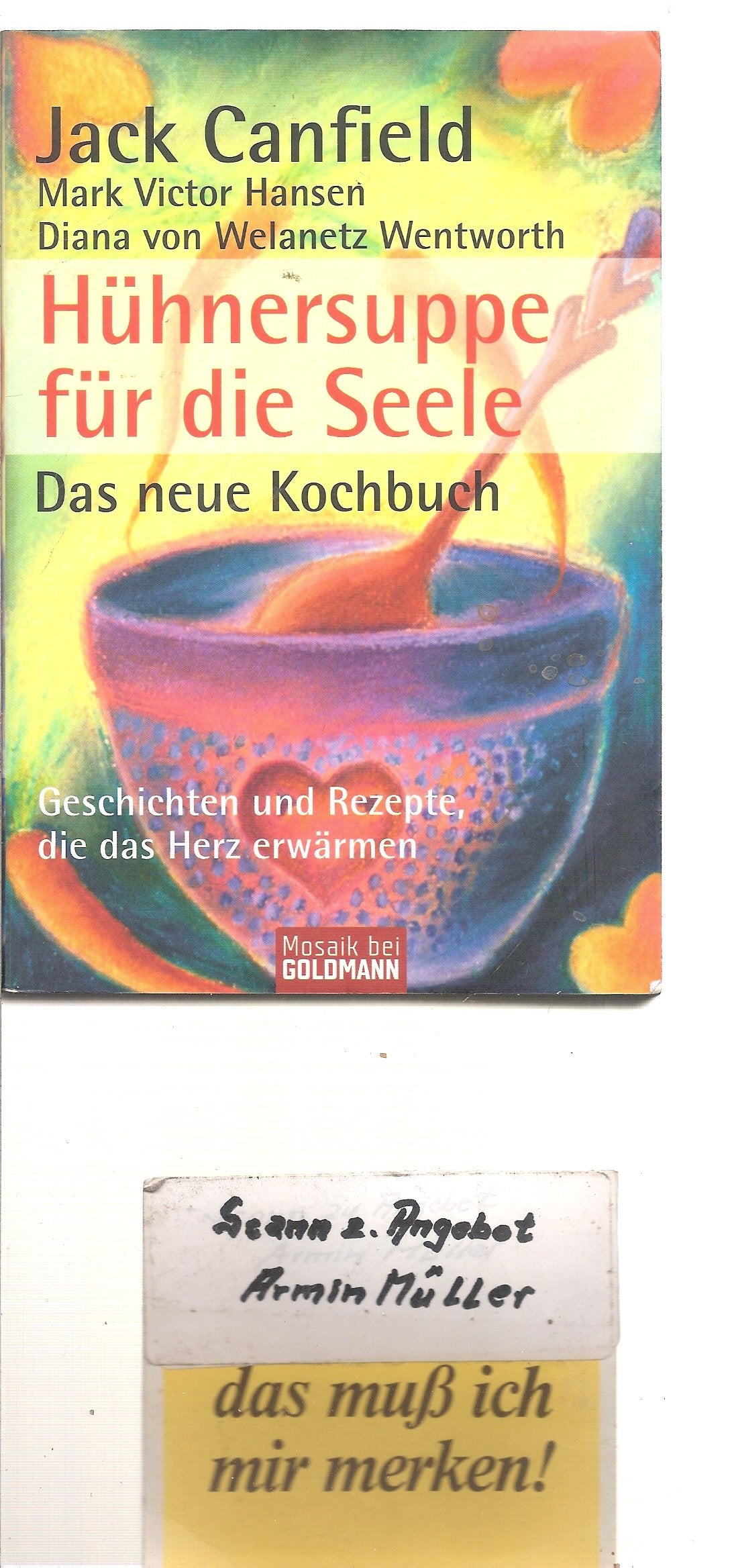 Hühnersuppe für die Seele - Das neue Kochbuch -: Geschichten und Rezepte, die das Herz erwärmen (Mosaik bei Goldmann) Health, Nutrition & Fitness