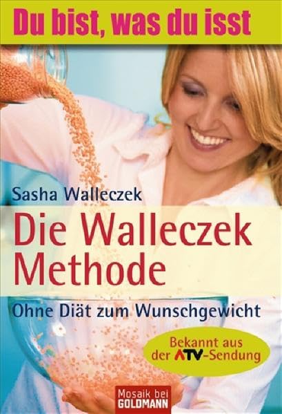Die Walleczek-Methode: Ohne Diät zum Wunschgewicht: Ohne Diät zum Wunschgewicht. Du bist, was du isst Leisure, Home & Garden