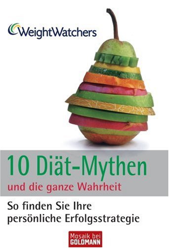 10 Diät-Mythen und die ganze Wahrheit: So finden Sie Ihre persönliche Erfolgsstrategie Religion & Esotericism