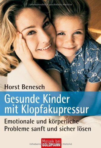 Gesunde Kinder mit Klopfakupressur: Emotionale und körperliche Probleme sanft und sicher lösen Medicine
