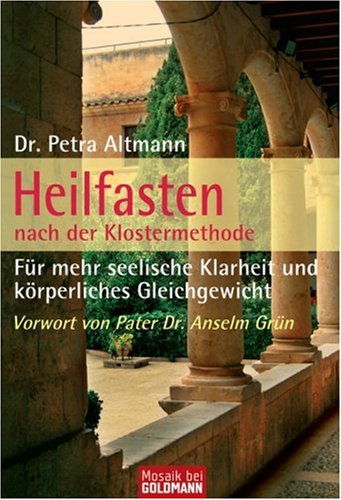 Heilfasten - nach der Klostermethode: Für mehr seelische Klarheit und körperliches Gleichgewicht Health, Nutrition & Fitness