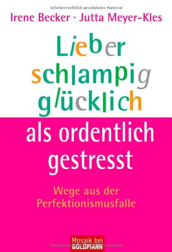 Lieber schlampig glücklich als ordentlich gestresst: Wege aus der Perfektionismusfalle Lifestyle
