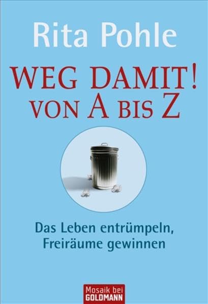 Weg damit! Von A bis Z: Das Leben entrümpeln, Freiräume gewinnen Psychology
