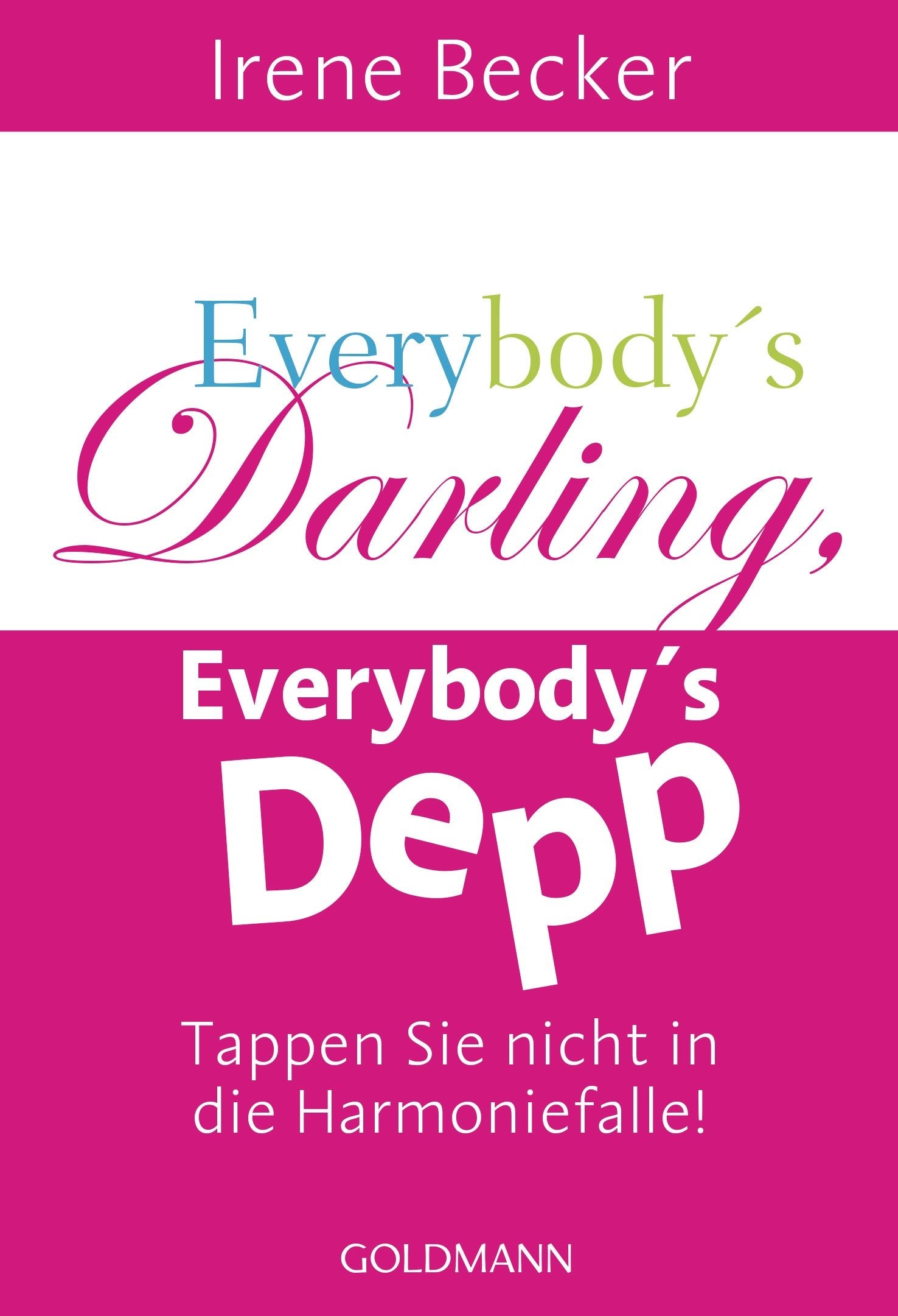 Everybody's Darling, Everbody's Depp: Tappen Sie nicht in die Harmoniefalle! Psychology