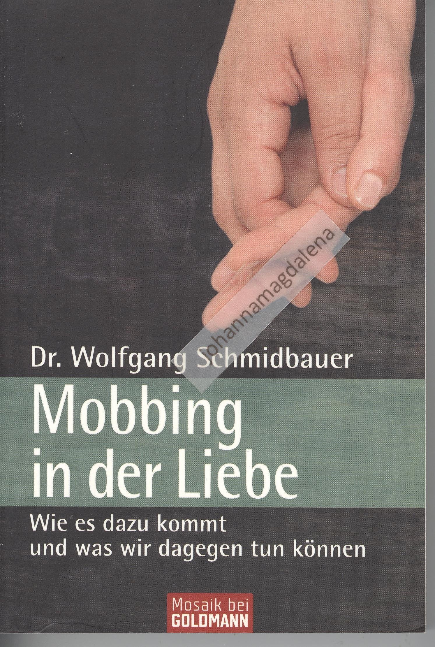 Mobbing in der Liebe: Wie es dazu kommt und - was wir dagegen tun können (Mosaik bei Goldmann) Partnership & Love