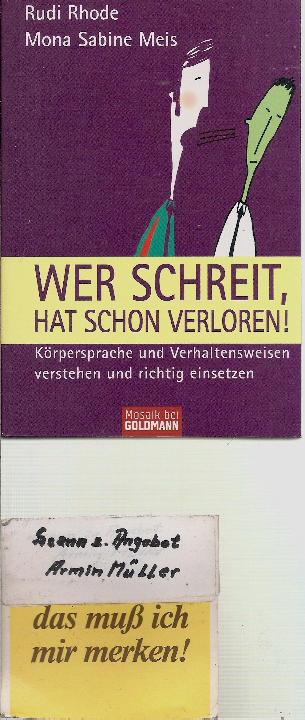 Wer schreit, hat schon verloren!: Körpersprache und Verhaltensweisen verstehen und richtig einsetzen Lifestyle