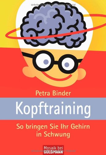 Kopftraining: So bringen Sie Ihr Gehirn in Schwung Business, Finance & Career