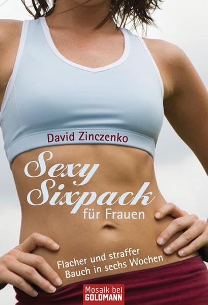 Sexy Sixpack für Frauen: Flacher und straffer Bauch in sechs Wochen Health, Nutrition & Fitness