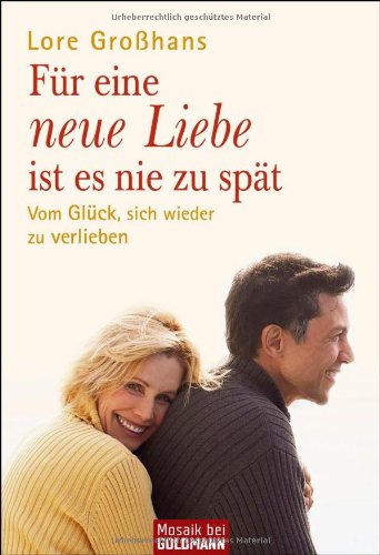 Für eine neue Liebe ist es nie zu spät: Vom Glück, sich wieder zu verlieben Lifestyle