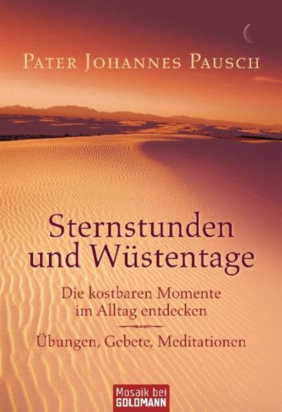 Sternstunden und Wüstentage: Die kostbaren Momente im Alltag entdecken - Übungen, Gebete, Meditationen Psychology