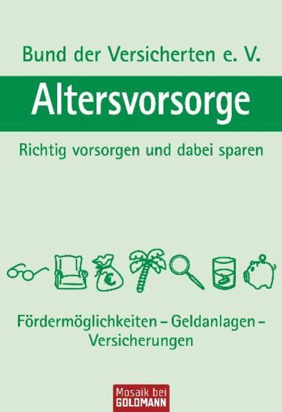 Altersvorsorge: Richtig vorsorgen und dabei sparen - Fördermöglichkeiten, Geldanlagen, Versicherungen Books