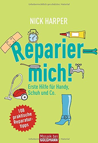 Reparier mich!: Erste Hilfe für Handy, Schuh und Co. - 108 praktische Reparaturtipps Psychology