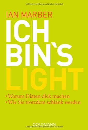 Ich bin's light!: Warum Diäten dick machen - Wie Sie trotzdem schlank werden: Warum Diäten dick machen. Wie Sie trotzdem schlank werden. Deutsche Erstausgabe Health, Nutrition & Fitness